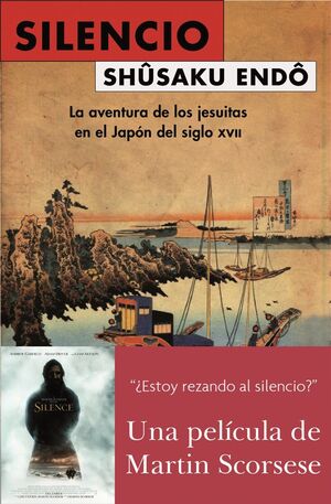 SILENCIO. LA AVENTURA DE LOS JESUITAS EN EL JAPON DEL SIGLO XVII