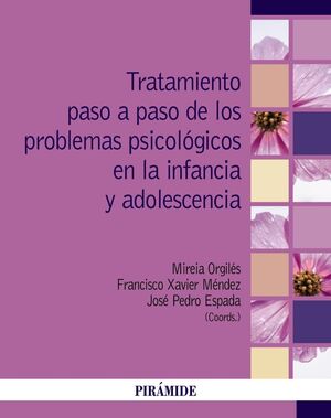 TRATAMIENTO PASO A PASO DE LOS PROBLEMAS PSICOLÓGICOS EN LA INFANCI Y ADOLESCENCIA