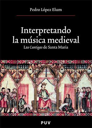 INTERPRETANDO LA MUSICA MEDIEVAL. LAS CANTIGAS DE SANTA MARIA