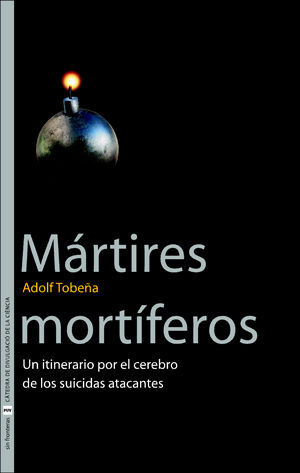 MARTIRES MORTIFEROS -UN ITINERARIO POR EL CEREBRO DE LOS ...