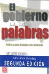 GOBIERNO DE LAS PALABRAS, EL. POLITICA PARA TIEMPOS DE CONFUSION