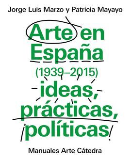 ARTE EN ESPAÑA (1939-2015) IDEAS,PRACTICAS,POLITICAS