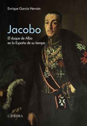JACOBO EL DUQUE DE ALBA EN LA ESPAÑA DE SU TIEMPO