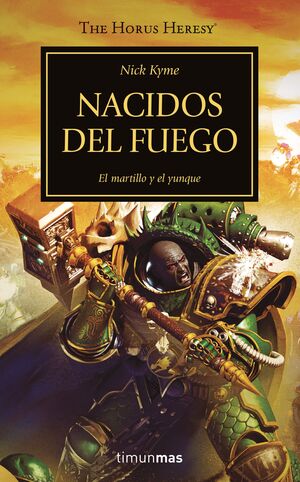NACIDOS DEL FUEGO. EL MARTILLO Y EL YUNQUE. THE HORUS HERESY