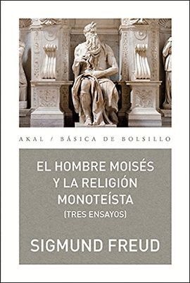 EL HOMBRE MOISES Y LA RELIGION MONOTEISTA (TRES ENSAYOS)