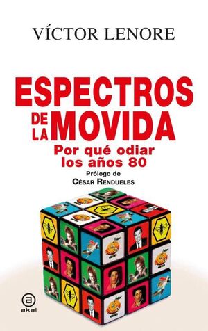 ESPECTROS DE LA MOVIDA. POR QUÉ ODIAR LOS AÑOS 80