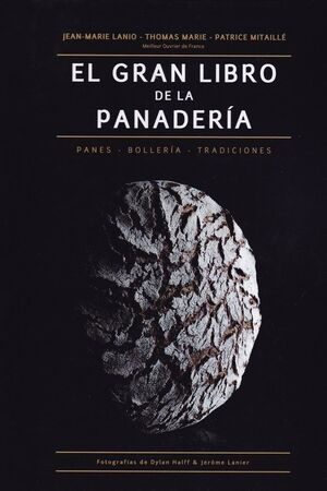 GRAN LIBRO DE LA PANADERIA. PANES-BOLLERÍA-TRADICIONES