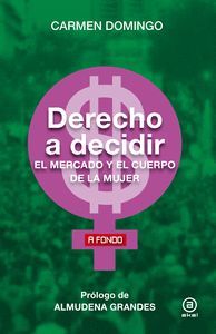 DERECHO A DECIDIR. EL MERCADO Y EL CUERPO DE LA MUJER