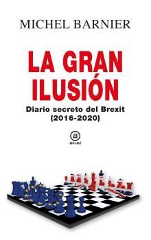 LA GRAN ILUSION DIARIO SECRETO DEL BREXIT (2016-2020)