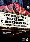 DISTRIBUCION Y MARKETING CINEMATOGRAFICO. MANUAL DE PRIMEROS...