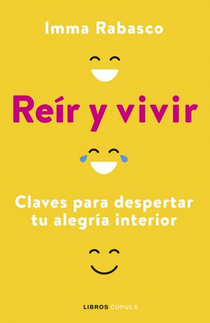 REÍR Y VIVIR. CLAVES PARA DESPERTAR TU ALEGRIA INTERIOR