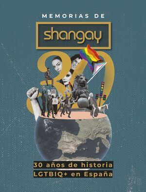 MEMORIAS DE SHANGAY. 30 AÑOS DE HISTORIA LGTBIQ+ EN ESPAÑA