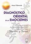DIAGNOSTICO ORIENTAL DE LAS EMOCIONES. CON LOS 5 REINOS DE LAS TRANSFORMACIONES Y SU TRATAMIENTO CON SHIATSU Y SOTAI
