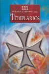 TEMPLARIOS. 111 SECRETOS DE HISTORIA
