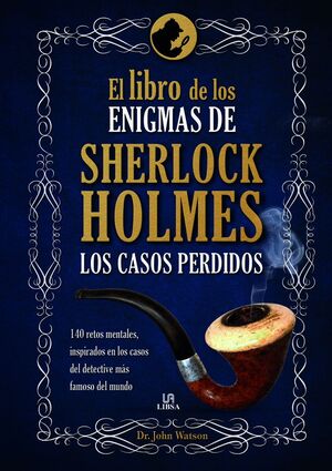 EL LIBRO DE LOS ENIGMAS SHERLOCK HOLMES. LOS CASOS PERDIDOS