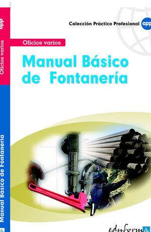 MANUAL BASICO DE FONTANERIA. OFICIOS VARIOS. COL.PRACTICO...
