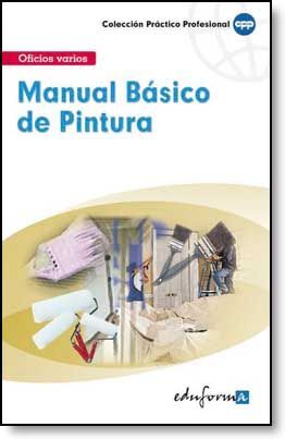 MANUAL BASICO DE PINTURA. OFICIOS VARIOS COL.PRACTICO PROFESIONAL