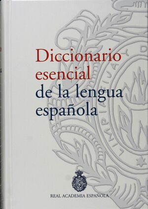 DICCIONARIO ESENCIAL DE LA LENGUA ESPAÑOLA -REAL ACADEMIA...