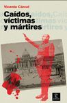 CAIDOS, VICTIMAS Y MARTIRES. LA IGLESIA Y LA HECATOMBE DE 1936