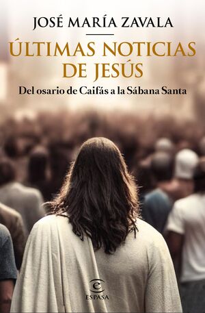 ÚLTIMAS NOTICIAS DE JESÚS. DEL OSARIO DE CAIFAS A LA SABANA SANTA