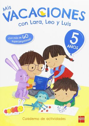 017 5AÑOS MIS VACACIONES CON LARA, LEO Y LUIS. CUADERNO DE ACTIVIDADES