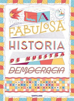 FABULOSA HISTORIA DE NUESTRA DEMOCRACIA. LA CONSTITUCION ESPAÑOLA CELEBRA SU 40 ANIVERSARIO