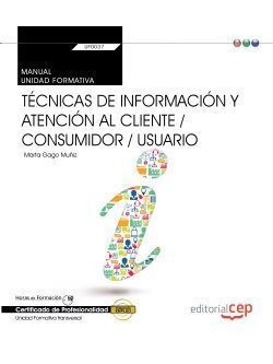 UF0037 MANUAL TÉCNICAS DE INFORMACIÓN Y ATENCIÓN AL CLIENTE / CONSUMIDOR / USUARIO (TR