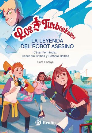LOS TURBOSKATERS LA LEYENDA DEL ROBOT ASESINO