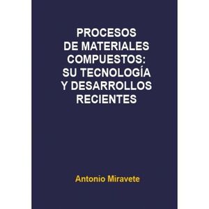 PROCESOS DE MATERIALES COMPUESTOS: SU TECNOLOGIA Y DESARROLLOS RECIENTES