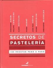 SECRETOS DE PASTELERÍA. 180 RECETAS PASO A PASO