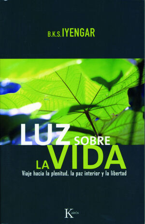 LUZ SOBRE LA VIDA. VIAJE HACIA LA PLENITUD, LA PAZ INTERIOR Y LA LIBERTAD