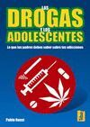 DROGAS Y LOS ADOLESCENTES,LAS. LO QUE LOS PADRES DEBEN SABER SOBR