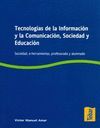 TECNOLOGIAS DE INFORMACION Y LA COMUNICACION SOCIEDAD Y EDUCACION
