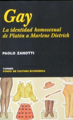 GAY. LA IDENTIDAD HOMOSEXUAL DE PLATON A MARLENE DIETRICH