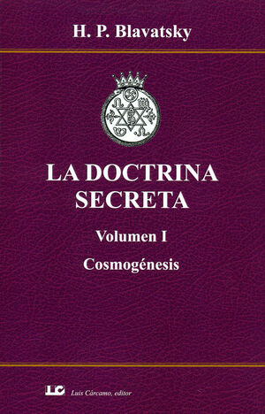 022 LA DOCTRINA SECRETA. VOLUMEN I. COSMOGÉNESIS.