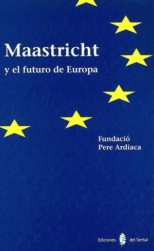 MAASTRICHT Y EL FUTURO DE EUROPA