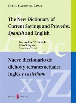 THE NEW DICTIONARY OF CURRENT SAYINGS AND PROVERBS, SPA/ENG...