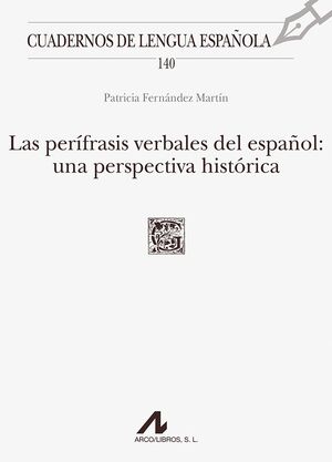 LA PERIFRASIS VERBALES DEL ESPAÑOL: UNA PERSPECTIVA HISTORICA