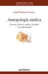 ANTROPOLOGIA MEDICA -TEORIAS SOBRE CULTURA, PODER Y ENFERMEDAD