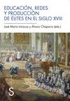 EDUCACIÓN, REDES Y PRODUCCIÓN DE ÉLITES EN EL SIGLO XVIII