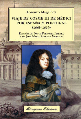 VIAJE DE COSME III DE MÃ?Â©DICI POR ESPAÃ?Â±A Y PORTUGAL (1668-1669)