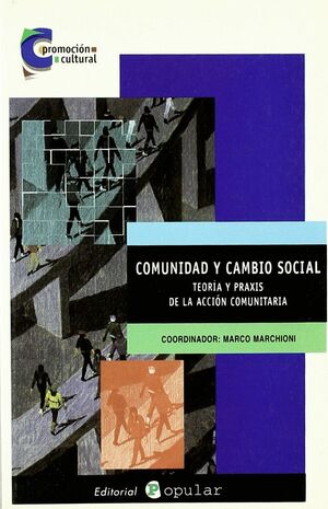 COMUNIDAD Y CAMBIO SOCIAL. TEORIA Y PRAXIS DE ACCION COMUNITARIA