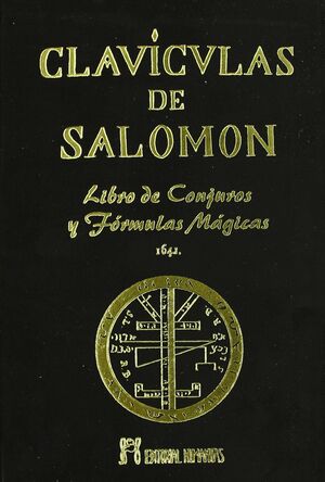 CLAVICULAS DE SALOMON. LIBRO DE CONJUROS Y FORMULAS MAGICAS