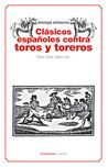 CLASICOS ESPAÑOLES CONTRA TOROS Y TOREROS. ANTOLOGIA ANTITAURINA