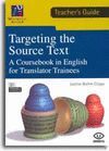 TARGETING THE SOURCE TEXT TEACHERS GUIDE. A COURSEBOOK IN ENGLISH
