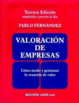 VALORACION DE EMPRESAS +CD. COMO MEDIR Y GESTIONAR CREACION DE VALOR