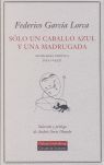 SOLO UN CABALLO AZUL Y UNA MADRUGADA - ANTOLOGIA POETICA 1917-35