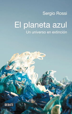 PLANETA AZUL, EL. UN UNIVERSO EN EXTINCION