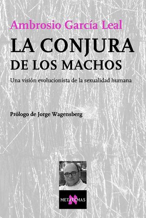CONJURA DE LOS MACHOS, LA -UNA VISION EVOLUCIONISTA DE LA...