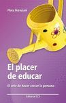 +++ PLACER DE EDUCAR, EL. EL ARTE DE HACER CRECER LA PERSONA